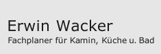 Erwin Wacker - Ihr Fachplaner fr Kamin, Kche und Bad